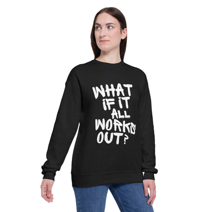 What If It All Works Out Sweatshirt
