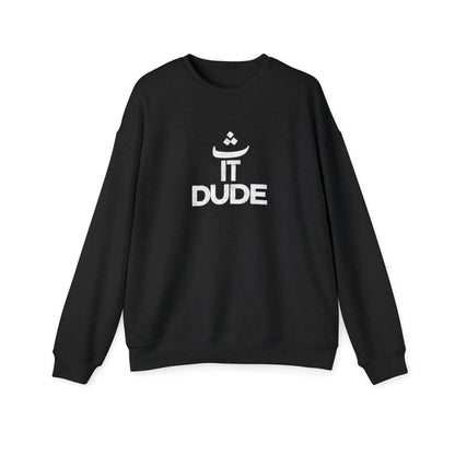 "It Dude!" Graphic Sweatshirt — Casual Unisex Crewneck for Everyday Wear