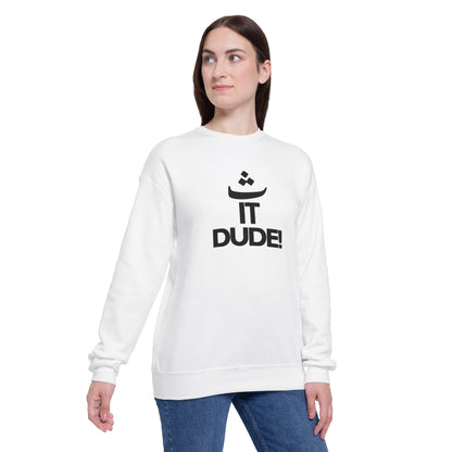 "It Dude!" Graphic Sweatshirt — Casual Unisex Crewneck for Everyday Wear
