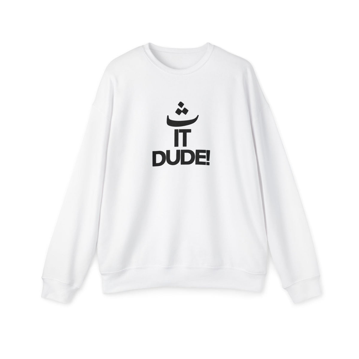 "It Dude!" Graphic Sweatshirt — Casual Unisex Crewneck for Everyday Wear