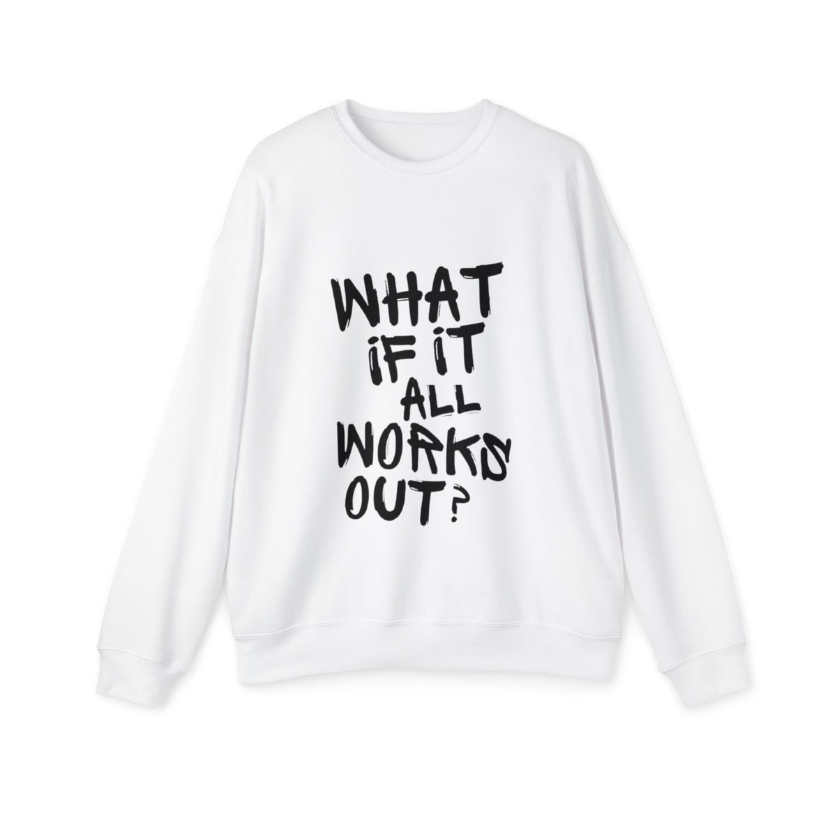 What If It All Works Out Sweatshirt